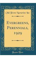 Evergreens, Perennials, 1929 (Classic Reprint)