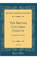 The British Columbia Gazette, Vol. 76: December 3rd, 1936 (Classic Reprint)