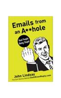 Emails from an Asshole: Real People Being Stupid: Real People Being Stupid