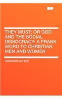 They Must; Or God and the Social Democracy: A Frank Word to Christian Men and Women
