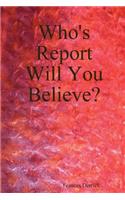 Who's Report Will You Believe?