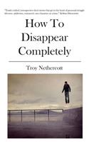 How To Disappear Completely