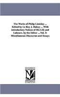 Works of Philip Lindsley ... Edited by Le Roy J. Halsey ... With introductory Notices of His Life and Labours. by the Editor ....Vol. 3: Miscellaneous Discourses and Essays