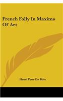 French Folly In Maxims Of Art