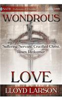 Wondrous Love - Satb Score with Performance CD: Suffering Servant, Crucified Christ, Risen Redeemer