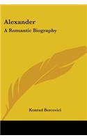Alexander: A Romantic Biography(English)