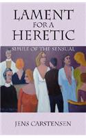 Lament for a Heretic: Simile of the Sensual