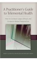 A Practitioner's Guide to Telemental Health