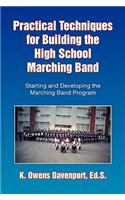 Practical Techniques for Building the High School Marching Band