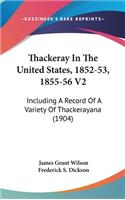 Thackeray In The United States, 1852-53, 1855-56 V2: Including A Record Of A Variety Of Thackerayana (1904)