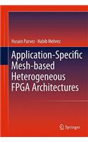 Application-Specific Mesh-Based Heterogeneous FPGA Architectures