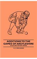 Additions To The Games Of Argyleshire (Folklore History Series)