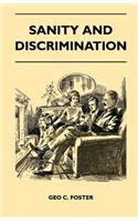Sanity And Discrimination - A Treatise In Plain Simple Language On The Control Of Parenthood - Some Sex Facts And How To Have To Have Healthy Children Only When You Want Them And Can Afford To Keep Them - A Book For Married People And Those About T
