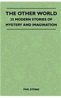 Other World - 25 Modern Stories Of Mystery And Imagination