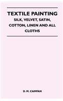 Textile Painting - Silk, Velvet, Satin, Cotton, Linen and All Cloths