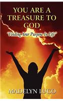 You Are a Treasure to God: Finding Your Purpose in Life