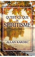 Qu'est-ce que le Spiritisme: Introduction à la connaissance du monde invisible ou des esprits