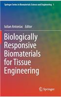 Biologically Responsive Biomaterials for Tissue Engineering