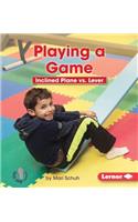 Playing a Game: Inclined Plane vs. Lever: Inclined Plane Vs. Lever