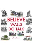 Believe Walls Do Talk