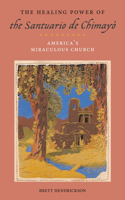 The Healing Power of the Santuario de Chimayó