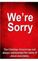 We're Sorry