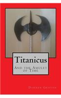 Titanicus and the Amulet of Time: (Titanicus)