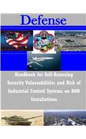 Handbook for Self-Assessing Security Vulnerabilities and Risk of Industrial Control Systems on DOD Installations