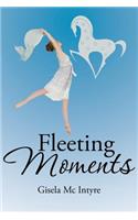 Fleeting Moments