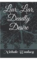 Liar, Liar, Deadly Desire