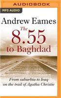 8.55 to Baghdad: From Suburbia to Iraq on the Trail of Agatha Christie