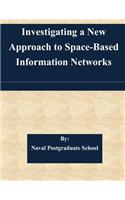 Investigating a New Approach to Space-Based Information Networks