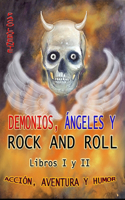 DEMONIOS, ÁNGELES Y ROCK AND ROLL. LIBROS I y II.