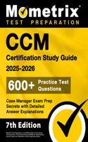 CCM Certification Study Guide 2025-2026 - 600+ Practice Test Questions, Case Manager Exam Prep Secrets with Detailed Answer Explanations