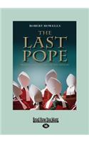 The Last Pope: Francis and the Fall of the Vatican (Large Print 16pt): Francis and the Fall of the Vatican (Large Print 16pt)