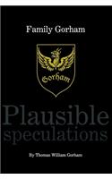 Family Gorham Plausible Speculations