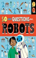 So Many Questions: About Robots: (So Many Questions)