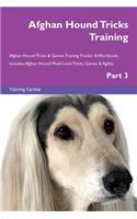 Afghan Hound Tricks Training Afghan Hound Tricks & Games Training Tracker & Workbook. Includes: Afghan Hound Multi-Level Tricks, Games & Agility. Part 3