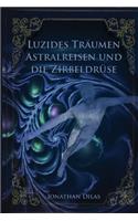 Luzides Träumen, Astralreisen und die Zirbeldrüse