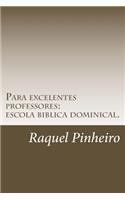 Para Excelentes Professores: Escola Biblica Dominical.