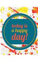 To Day Is a Happy Day Good Vibes Journal: 160 Page 8x10 Inspirational Quote Journal Writing Journal Notebook, Lined Journal, Diary Notebook (Blank Book Journals)