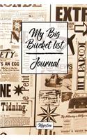 My Big Bucket List Journal: Vintage news Cover - Record Your 100 Bucket List Ideas, Goals, Dreams & Deadlines in One Handy Journal Notebook(Bucket List Goals Organier)
