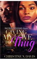 Giving My Love To A Thug