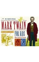 Mark Twain for Kids: His Life & Times, 21 Activities Volume 7