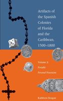 Artifacts of the Spanish Colonies of Florida and the Caribbean, 1500-1800