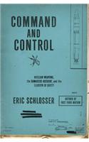 Command and Control: Nuclear Weapons, the Damascus Accident, and the Illusion of Safety