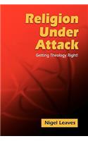 Religion Under Attack: Getting Theology Right