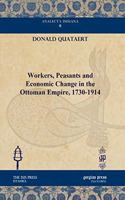 Workers, Peasants and Economic Change in the Ottoman Empire, 1730-1914