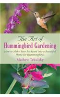 Art of Hummingbird Gardening