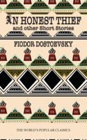 An Honest Thief: (4 Best Fyodor Dostoyevsky Books)